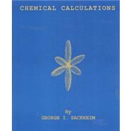 Chemical Calculations by Sackheim, George I., 9781588745422