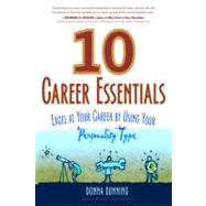 10 Career Essentials Excel at Your Career by Using Your Personality Type by Dunning, Donna, 9781857885422