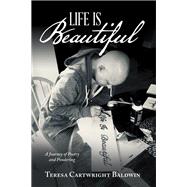 Life is Beautiful by Teresa Cartwright Baldwin, 9798823035422