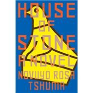 House of Stone A Novel by Tshuma, Novuyo Rosa, 9780393635423