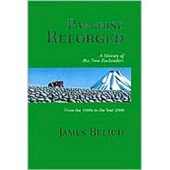 Paradise Reforged : A History of the New Zealanders: from the Beginning of the Twentieth Century by Belich, James, 9780824825423