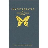 Invertebrates Of Central Texas Wetlands by Taber, Stephen Welton; Fleenor, Scott B., 9780896725423