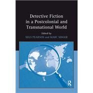 Detective Fiction in a Postcolonial and Transnational World by Pearson,Nels;Singer,Marc, 9781138275423