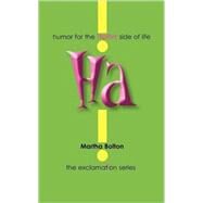 Ha! humor for the lighter side of life by Bolton, Martha, 9781439165423