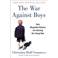 The War Against Boys How Misguided Policies are Harming Our Young Men by Sommers, Christina Hoff, 9781501125423