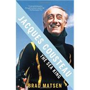 Jacques Cousteau The Sea King by Matsen, Brad, 9780307275424