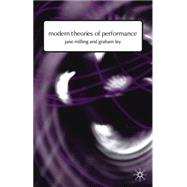 Modern Theories of Performance From Stanislavski to Boal by Milling, Jane; Ley, Graham, 9780333775424
