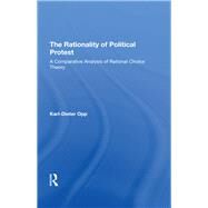 The Rationality Of Political Protest by Opp, Karl-Dieter, 9780367295424