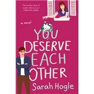 You Deserve Each Other by Hogle, Sarah, 9780593085424