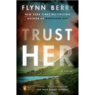 Trust Her A Novel by Berry, Flynn, 9780593915424