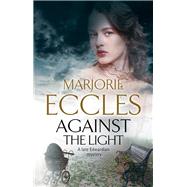 Against The Light by Eccles, Marjorie, 9780727895424