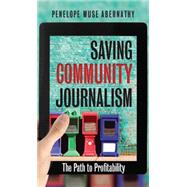 Saving Community Journalism by Abernathy, Penelope Muse, 9781469615424