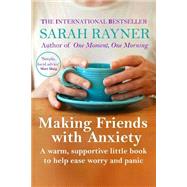 Making Friends With Anxiety by Rayner, Sarah, 9781502345424