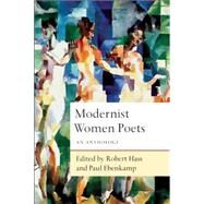 Modernist Women Poets An Anthology by Hass, Robert; Ebenkamp, Paul, 9781619025424