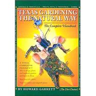 Texas Gardening the Natural Way by Garrett, Howard, 9780292705425