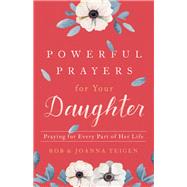 Powerful Prayers for Your Daughter by Teigen, Rob; Teigen, Joanna, 9780800735425