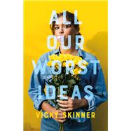 All Our Worst Ideas by Skinner, Vicky, 9781250195425