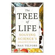 The Tree of Life Solving Science's Greatest Puzzle by Telford, Max, 9781324065425