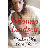 Make Me Love You by Lindsey, Johanna, 9781501105425