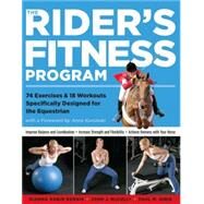 The Rider's Fitness Program 74 Exercises & 18 Workouts Specifically Designed for the Equestrian by Dennis, Dianna Robin; McCully, John J.; Juris, Paul M.; Kursinski, Anne, 9781580175425