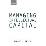 Managing Intellectual Capital Organizational, Strategic, and Policy Dimensions by Teece, David J., 9780198295426