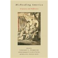 MisReading America Scriptures and Difference by Wimbush, Vincent L.; Lalruatkima; Reid, Melissa Renee, 9780199975426