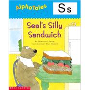 AlphaTales (Letter S:  Seals Silly Sandwich) A Series of 26 Irresistible Animal Storybooks That Build Phonemic Awareness & Teach Each letter of the Alphabet by Sklar, Dorothy J., 9780439165426