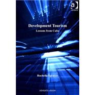 Development Tourism: Lessons from Cuba by Spencer,Rochelle, 9780754675426