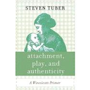 Attachment, Play, and Authenticity by Tuber, Steven, 9780765705426