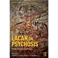 Lacan on Psychosis by Mills, Jon; Downing, David L., 9781138315426