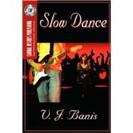 Slow Dance by Banis, V. J., 9781554045426