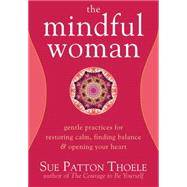 Mindful Woman by Thoele, Sue Patton, 9781572245426