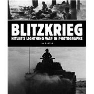 Blitzkrieg Hitler's Lightning War in Photographs by Baxter, Ian, 9781782745426