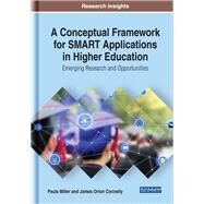 A Conceptual Framework for Smart Applications in Higher Education by Connelly, James Orion; Miller, Paula, 9781799815426