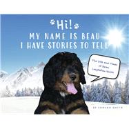 Hi!  My Name is Beau I Have Stories to Tell Book 1 by Smith, Edward, 9798350915426