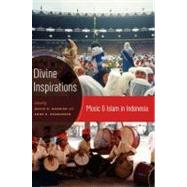 Divine Inspirations Music and Islam in Indonesia by Harnish, David; Rasmussen, Anne, 9780195385427