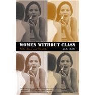 Women Without Class by Bettie, Julie, 9780520235427