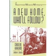 A New Home, Who'll Follow? or Glimpses of Western Life by Kirkland, Caroline M.; Zagarell, Sandra A., 9780813515427