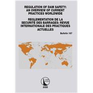 Regulation of Dam Safety: An Overview of Current Practices Worldwide / Reglementation de la Securit des Barrages: Revue Internationale des Practiques Actuelles by CIGB ICOLD, 9781040365427
