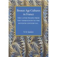 Bronze Age Cultures in France by Sandars, N. K., 9781107475427