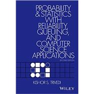 Probability and Statistics with Reliability, Queuing, and Computer Science Applications by Trivedi, Kishor S., 9781119285427