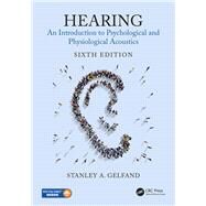 Hearing: An Introduction to Psychological and Physiological Acoustics by Gelfand; Stanley A., 9781498775427