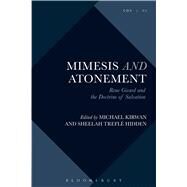 Mimesis and Atonement Ren Girard and the Doctrine of Salvation by Kirwan, Michael; Hidden, Sheelah Trefl; Fleming, Chris; Hodge, Joel; Cowdell, Scott, 9781501325427