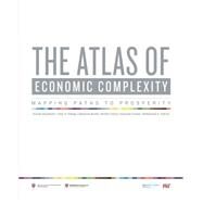 The Atlas of Economic Complexity Mapping Paths to Prosperity by Hausmann, Ricardo; Hidalgo, Cesar A.; Bustos, Sebastian; Coscia, Michele; Simoes, Alexander, 9780262525428