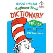 The Cat in the Hat Beginner Book Dictionary in Spanish by Eastman, P.D.; Eastman, P.D., 9780394815428