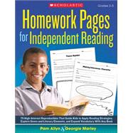 Homework Pages for Independent Reading 75 High-Interest Reproducibles That Guide Kids to Apply Reading Strategies, Explore Genre and Literary Elements, and Expand Vocabulary With Any Book by Allyn, Pam; Marley, Georgie, 9780545385428