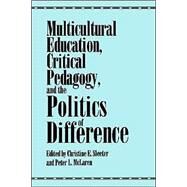 Multicultural Education, Critical Pedagogy, and the Politics of Difference by Sleeter, Christine E.; McLaren, Peter L., 9780791425428