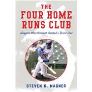 The Four Home Runs Club Sluggers Who Achieved Baseball's Rarest Feat by Wagner, Steven K., 9781538115428