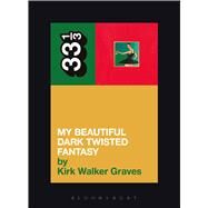 Kanye West's My Beautiful Dark Twisted Fantasy by Graves, Kirk Walker, 9781623565428