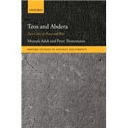 Teos and Abdera Two Cities in Peace and War by Adak, Mustafa; Thonemann, Peter, 9780192845429